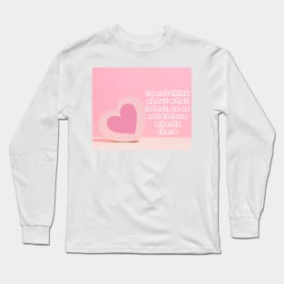 Do not think about what is lost, so as not to lose what is there Long Sleeve T-Shirt